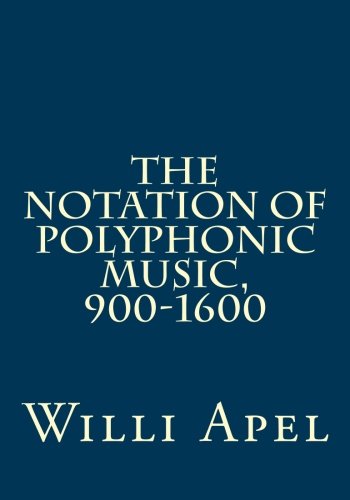 The Notation of Polyphonic Music, 900-1600 (9780915651306) by Apel, Willi