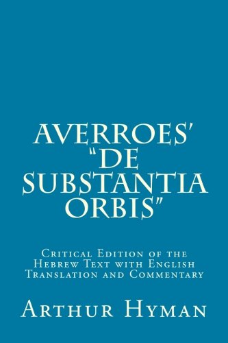 9780915651511: Averroes' "De substantia orbis": Critical Edition of the Hebrew Text with English Translation and Commentary