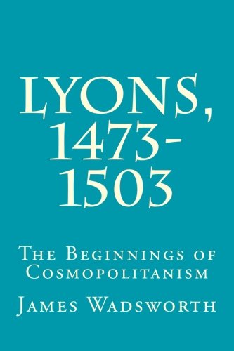 9780915651740: Lyons, 1473-1503: The Beginnings of Cosmopolitanism