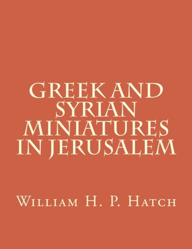Imagen de archivo de Greek and Syrian Miniatures in Jerusalem: Volume 6 (Medieval Academy Books) a la venta por Revaluation Books