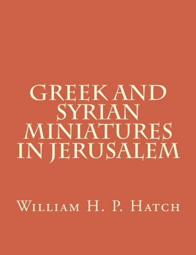 Stock image for Greek and Syrian Miniatures in Jerusalem: Volume 6 (Medieval Academy Books) for sale by Revaluation Books