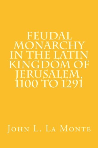 9780915651870: Feudal Monarchy in the Latin Kingdom of Jerusalem, 1100 to 1291: Volume 11