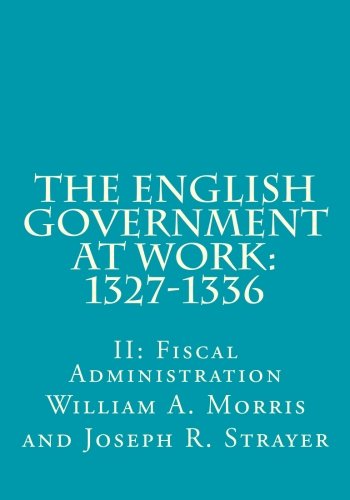 Imagen de archivo de The English Government at Work: 1327-1336: II: Fiscal Administration (Medieval Academy Books) a la venta por Better World Books