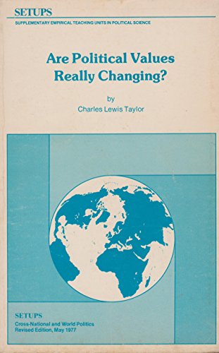 Are political values really changing? (Supplementary empirical teaching units in political science) (9780915654185) by Taylor, Charles Lewis