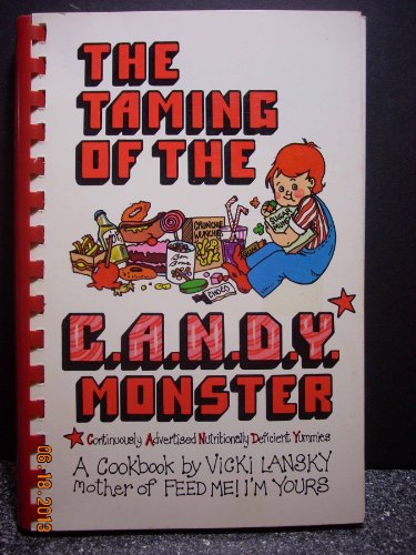 Imagen de archivo de The Taming of the C.A.N.D.Y. (Continuously Advertised, Nutritionally Deficient Yummies!) Monster a la venta por Wonder Book