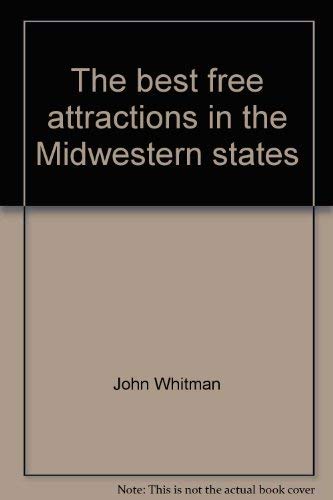 The best free attractions in the Midwestern states (9780915658374) by Whitman, John