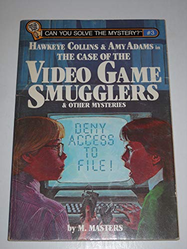 Stock image for Hawkeye Collins and Amy Adams in The Case of the Video Game Smugglers & Other Mysteries - Can You Solve the Myster Series - Bk. 3) for sale by Carol's Cache