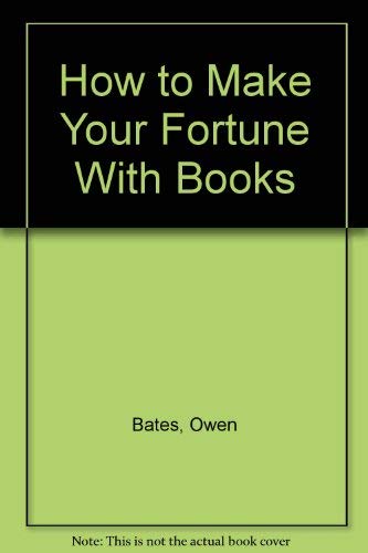 Stock image for How to Make Your Fortune with Books for sale by Wickham Books South
