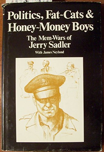 Imagen de archivo de Politics Fat Cats and Honey Money Boys: The Mem-Wars of Jerry Sadler a la venta por HPB-Ruby