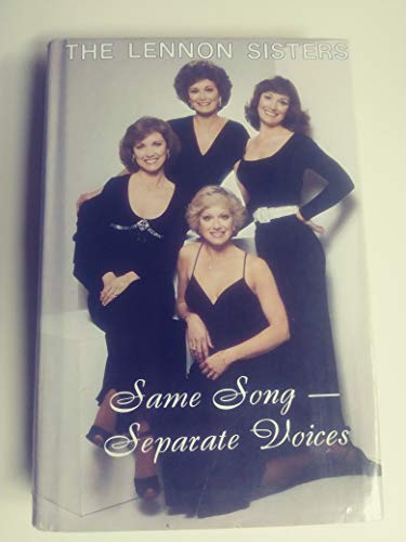 Stock image for Same Song--Separate Voices: The Collective Memoirs of the Lennon Sisters (Dianne, Peggy, Kathy, and Janet Lennon) for sale by ThriftBooks-Atlanta