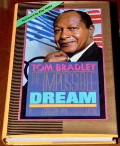 Stock image for Tom Bradley, the Impossible Dream: A Biography for sale by ThriftBooks-Dallas