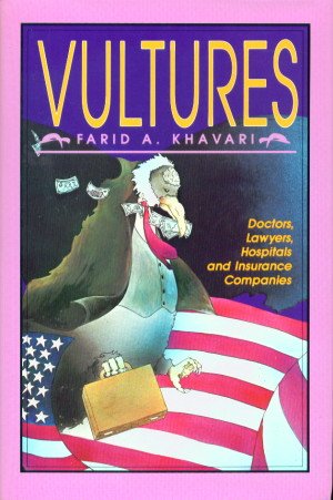 Stock image for Vultures: Doctors, Lawyers, Hospitals, and Insurance Companies : What's Wrong, and What to Do About It for sale by D&D Galleries - ABAA