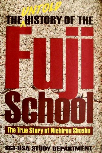 Imagen de archivo de The Untold History of the Fuji School: The True Story of Nichiren Shoshu a la venta por SecondSale