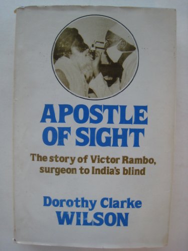 Imagen de archivo de Apostle of Sight: The Story of Victor Rambo, Surgeon to India's Blind a la venta por Nealsbooks