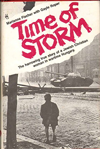 

TIME OF STORM The Harrowing True Story of a Jewish Christian Woman in Wartime Hungary [signed]
