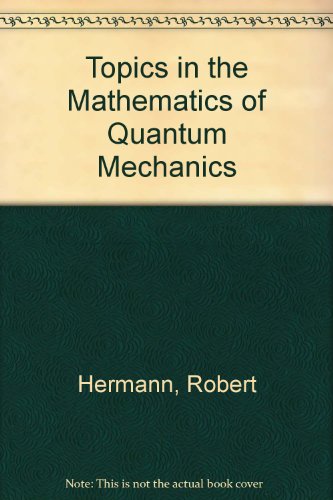 Imagen de archivo de Topics in the Mathematics of Quantum Mechanics. Interdisciplinary Mathematics Volume VI. a la venta por Alien Bindings