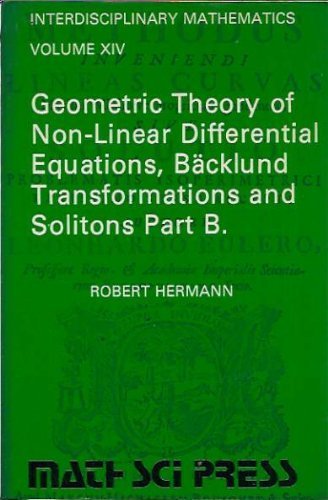 Geometric Theory of Non-Linear Differential Equations, Backlund Transformations, and Solitons Par...