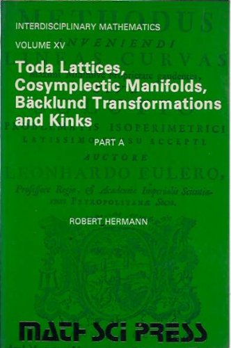 Imagen de archivo de Toda Lattices, Cosymplectic Manifolds, Backlund Transformations and Kinks. Part A. Interdisciplinary Mathematics Volume XV a la venta por Zubal-Books, Since 1961