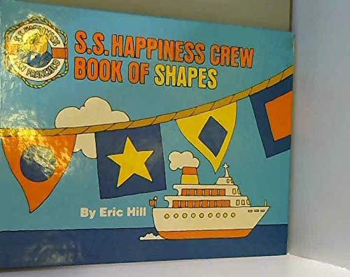 S.S. Happiness Crew Book of Shapes (9780915696666) by Eric Hill