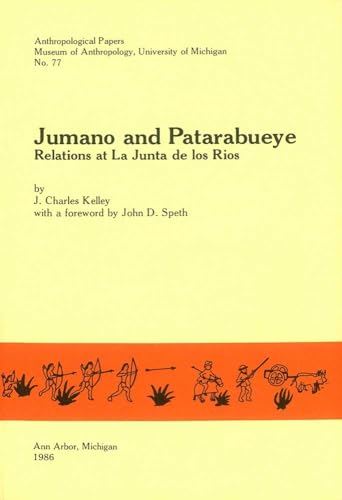 9780915703050: Jumano and Patarabueye: Relations at La Junta de los Rios: 77 (Anthropological Papers Series)