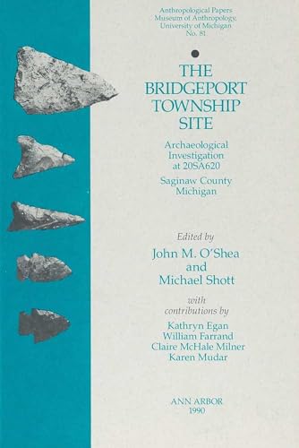 Beispielbild fr The Bridgeport Township Site: Archaeological Investigation at 20SA620, Saginaw County, Michigan (Volume 81) (Anthropological Papers Series) zum Verkauf von -OnTimeBooks-
