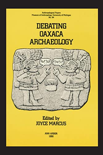 Stock image for Debating Oaxaca Archaeology (Anthropological Papers Series) (Volume 84) for sale by Miranda Books