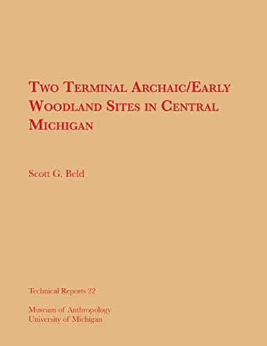 Beispielbild fr Two Terminal Archaic/Early Woodland Sites in Central Michigan (Technical Reports (University of Michigan Museum of Anthropology)) zum Verkauf von Revaluation Books