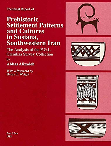 Beispielbild fr Prehistoric Settlement Patterns and Cultures in Susiana, Southwestern Iran: The Analysis of the F.G.L. Gremliza Survey Collection (Technical Reports (University of Michigan Museum of Anthropology)) zum Verkauf von Books From California