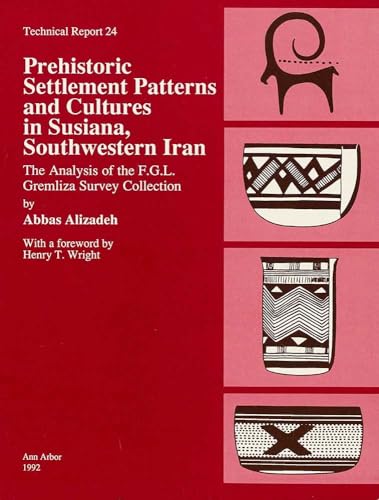Stock image for Prehistoric Settlement Patterns and Cultures in Susiana, Southwestern Iran: The Analysis of the F.G.L. Gremliza Survey Collection (Technical Reports (University of Michigan Museum of Anthropology)) for sale by Books From California