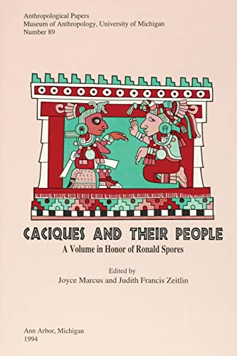 Beispielbild fr Caciques and Their People A Volume in Honor of Ronald Spores zum Verkauf von Michener & Rutledge Booksellers, Inc.