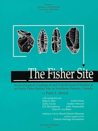 Stock image for The Fisher Site: Archaeological, Geological, and Paleobotanical Studies at an Early Paleo-Indian Site in Southern Ontario, Canada for sale by Revaluation Books