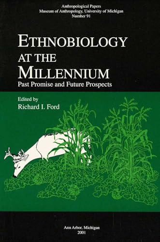 9780915703500: Ethnobiology at the Millennium: Past Promise and Future Prospects (Volume 91) (Anthropological Papers Series)