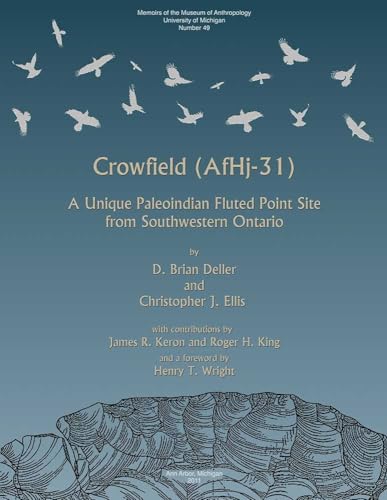 Stock image for Crowfield (Afhj-31) A Unique Paleoindian Fluted Point Site from Southwestern Ontario (Memoirs) (Volume 49) for sale by Michener & Rutledge Booksellers, Inc.