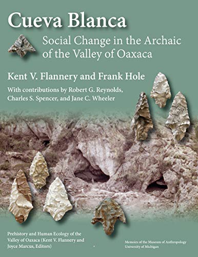 Beispielbild fr Cueva Blanca: Social Change in the Archaic of the Valley of Oaxaca (Volume 60) (Memoirs) zum Verkauf von Midtown Scholar Bookstore