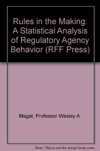Imagen de archivo de Rules in the Making: A Statistical Analysis of Regulatory Agency Behavior a la venta por ThriftBooks-Dallas