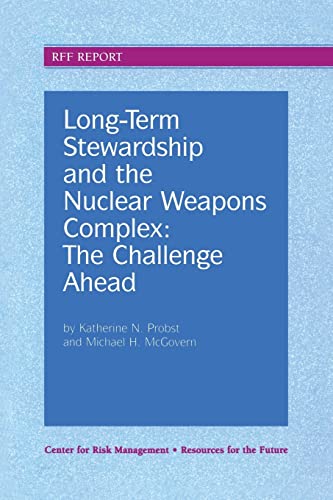 Stock image for Long-Term Stewardship and the Nuclear Weapons Complex: The Challenge Ahead (Resources for the Future) for sale by Dave's Books