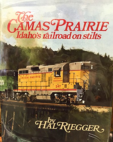 Beispielbild fr The Camas Prairie: Idaho's Railroad on Stilts zum Verkauf von Books of the Smoky Mountains