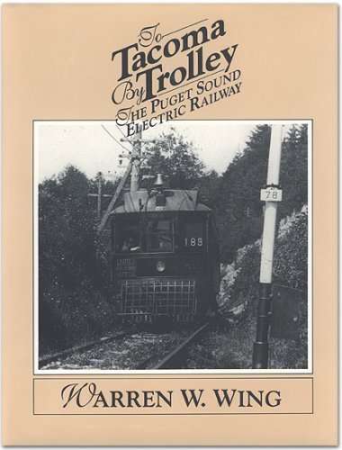 Stock image for To Tacoma by Trolley: The Puget Sound Electric Railway for sale by Magus Books Seattle