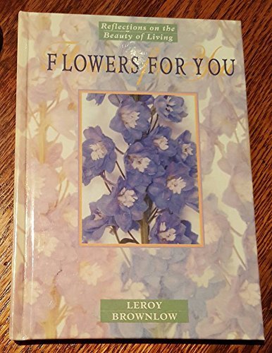 Flowers for You: Reflections on the Beauty of Living
