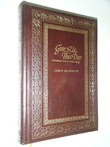 Give Us This Day: A Devotional Guide for Daily Living (9780915720248) by Brownlow, Leroy