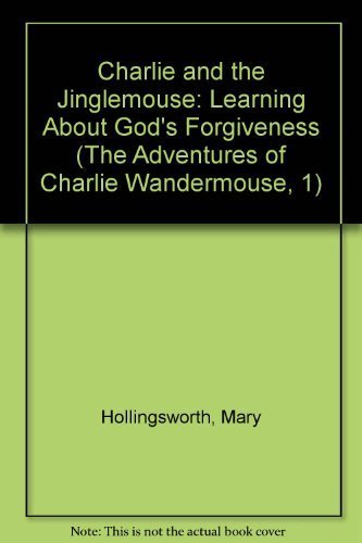 Beispielbild fr Charlie and the Jinglemouse: Learning About God's Forgiveness (The Adventures of Charlie Wandermouse, 1) zum Verkauf von Wonder Book