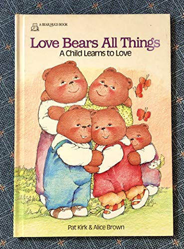 Beispielbild fr Love Bears All Things: A Child Learns to Love (Bear Hugs) zum Verkauf von Gulf Coast Books