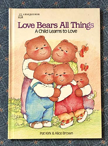 Stock image for Love Bears All Things: A Child Learns to Love (Bear Hugs) for sale by Gulf Coast Books