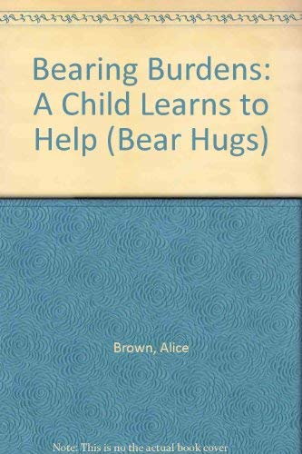 Imagen de archivo de Bearing Burdens: A Child Learns to Help (Bear Hugs) a la venta por Wonder Book