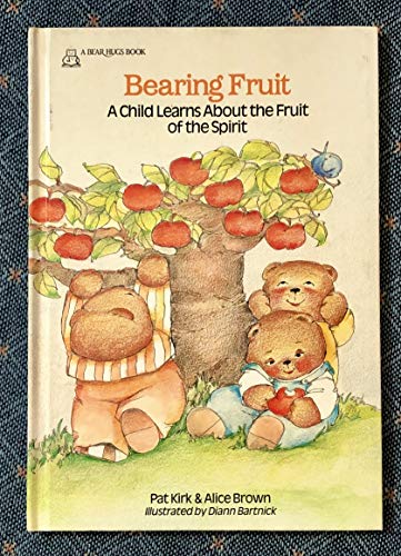 Beispielbild fr Bearing Fruit: A Child Learns About the Fruit of the Spirit zum Verkauf von Front Cover Books