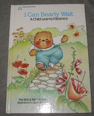 Stock image for I Can Bearly Wait: A Child Learns Patience (Bear Hugs Ser.) for sale by Once Upon A Time Books