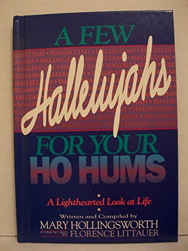 Imagen de archivo de A Few Hallelujahs for Your Ho Hums: A Lighthearted Look at Life a la venta por Hastings of Coral Springs