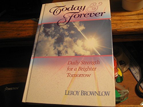 Imagen de archivo de Today and Forever : Daily Strength for a Brighter Tomorrow a la venta por Better World Books: West