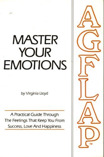 Stock image for Master Your Emotions : A Practical Guide Through The Feelings That Keep You From Success, Love And Happiness for sale by ThriftBooks-Reno