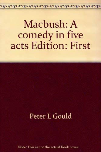 Imagen de archivo de Macbush: A comedy in five acts a la venta por Wonder Book